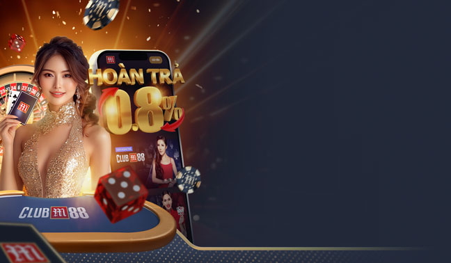 LIVE CASINO CLUB M88 HOÀN TRẢ